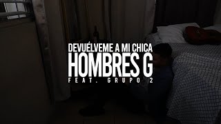 Hombres G - Devuélveme a mi chica