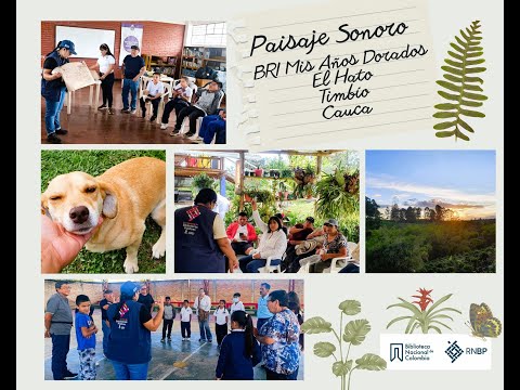 Paisaje Sonoro BRI Mis Años Dorados El Hato - Timbío - Cauca 