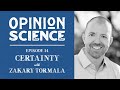 Dr. Zakary Tormala on the Psychology of Certainty (Ep 14 Preview)