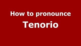 How to pronounce Tenorio