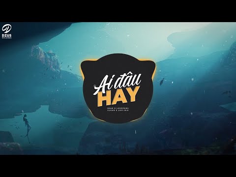 AI ĐÂU HAY | Sean x LUXOFONS | Cloud 5 Mix