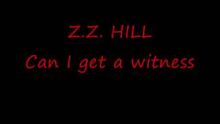 Z. Z. Hill -- Can I get a witness?