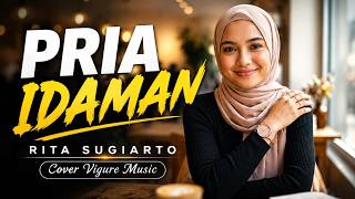 Download lagu PRIA IDAMAN (Cover Vigure Music) Rita Sugiarto | Dangdut Viral TikTok Malaysia Singapore🇲🇨🇲🇾🇸🇬 mp3