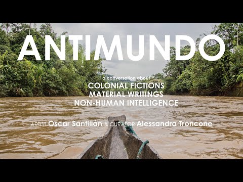 ANTIMUNDO: A conversation between artist Oscar Santillán and curator Alessandra Troncone