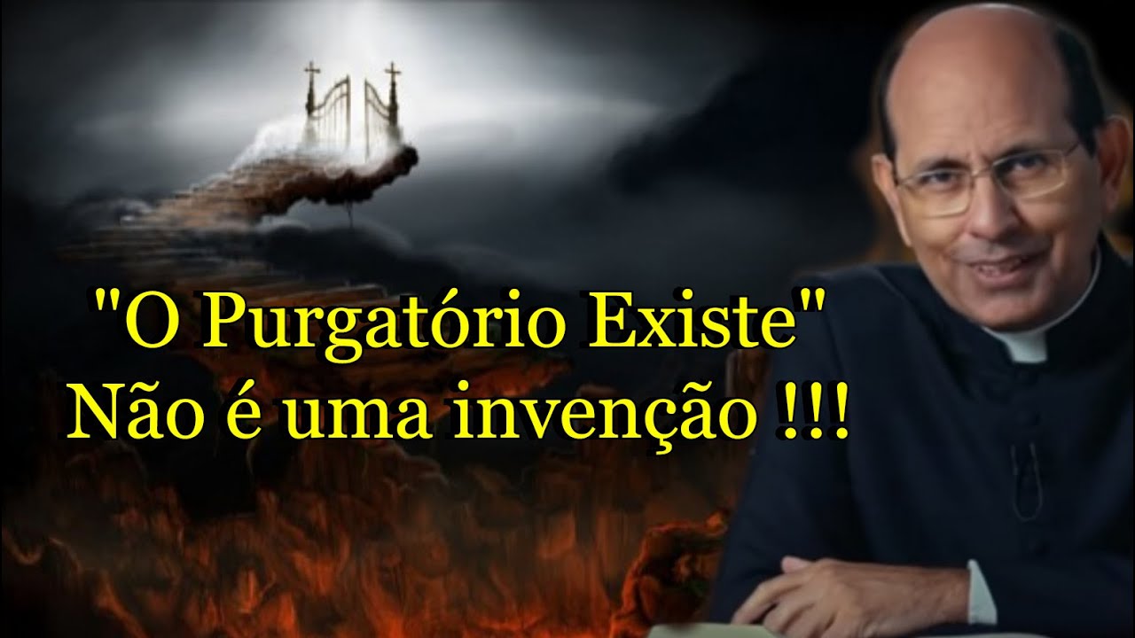"O Purgatório Existe" - Não é uma invenção !!! - Padre Paulo Ricardo
