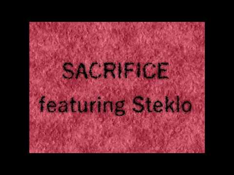 Sacrifice ft Steklo