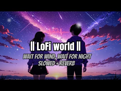 Wait for Wind, Wait For Night - Beautiful life slow version swagger sharma | lockdown with crush|