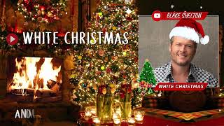 White Christmas - Blake Shelton [lyrics]