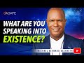 What Are You Speaking Into Existence? w/ Michael B. Beckwith
