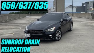 Infiniti Q50/G37/G35 Sunroof drain relocation !!!