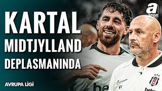 Beşiktaş Midtjylland Deplasmanında Nasıl Bir Oyun Sergilemeli