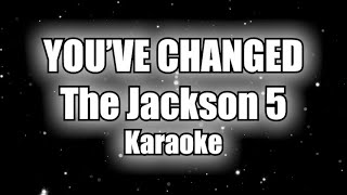 The Jackson 5 - You've Changed - Karaoke - MYALL JACKSON'S SONGS - MICHAEL JACKSON KARAOKE