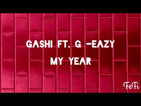 Gashi ft. G-Eazy  - My Year (lyrics)