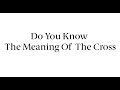 Do You Know The Meaning Of The Cross Live Performance