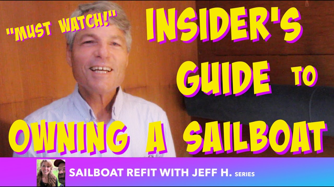 #273  ⛵️ 'Must Watch' ⛵️Insiders Guide To Owning a Sailboat!
