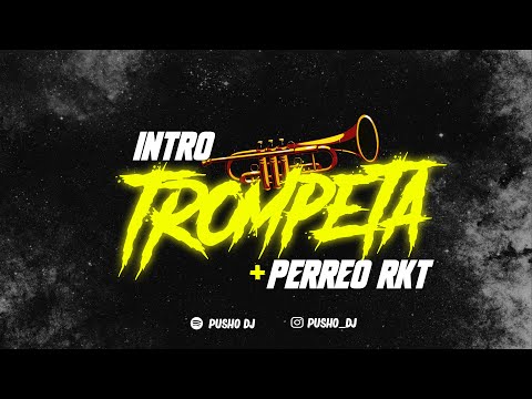 INTRO TROMPETA + PERREO RKT - PUSHO DJ
