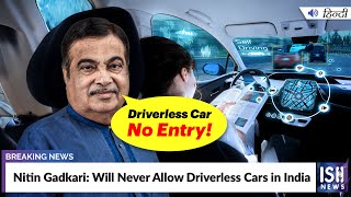 Nitin Gadkari: Will Never Allow Driverless Cars in India