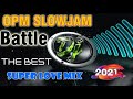 SLOW JAM Remix BATTLE REMIX HITS BEST NONSTOP OPM TAGALOG LOVE SONGS REMIX BEST SLOW JAM MIX 2021