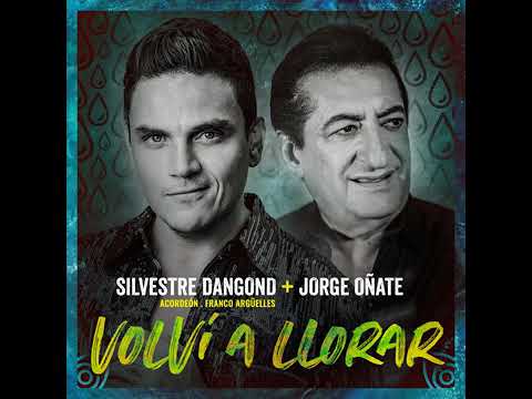 Silvestre Dangond, Jorge Oñate - Volví a Llorar