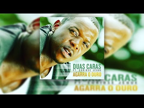 Duas Caras feat Euridse Jeque - Agarra o Ouro [2018]