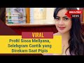 Profil Sisca Mellyana Selebgram Cantik Yang Direkam Saat Pipis