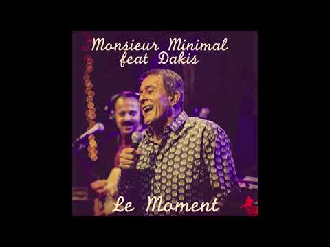 Monsieur Minimal feat Dakis - Le Moment (French Version)