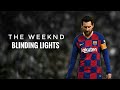 Lionel Messi 2020 | The Weeknd - Blinding Lights | Skills & Goals | 2020