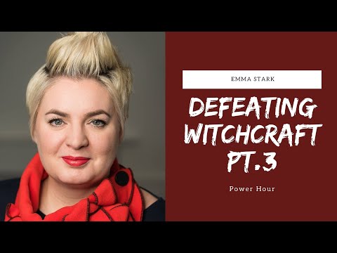 Defeating Witchcraft Pt. 3 | Emma Stark