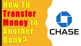 How to transfer money from Chase to another bank?