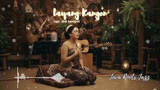 Download lagu LAYANG KANGEN | Jazz Reggae Jawa Adem | Java Roots Jazz mp3 Download lagu LAYANG KANGEN | Jazz Reggae Jawa Adem | Java Roots Jazz mp3