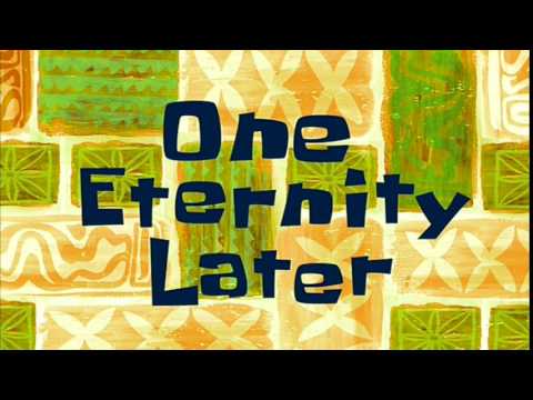 download lagu mp3 mp4 One Eternity Later Spongebob, download lagu One Eternity Later Spongebob gratis, unduh video klip One Eternity Later Spongebob