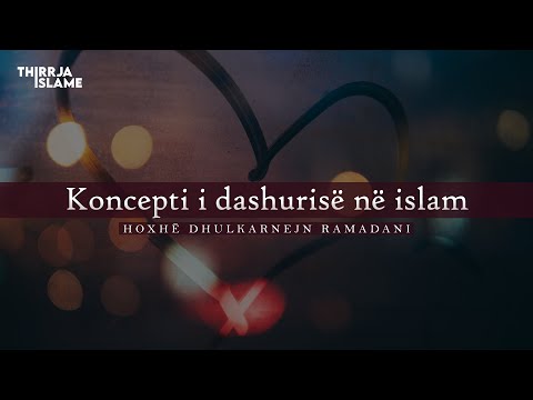 [HUTBE] - Koncepti i dashurisë në islam - Hoxhë Dhulkarnejn Ramadani