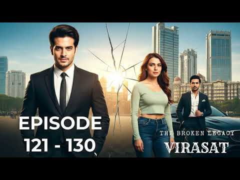 Virasat Episode 121 - 130 💡New Challenge | Virasat: The Broken Legacy | Hindi Audio Story