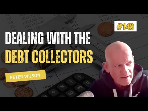 #148 Dealing With the Debt Collectors - Peter Wilson