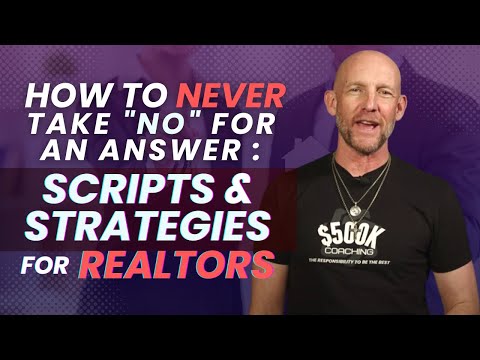HOW TO NEVER TAKE “NO” FOR AN ANSWER: SCRIPTS & STRATEGIES FOR REALTORS- Kevin Ward