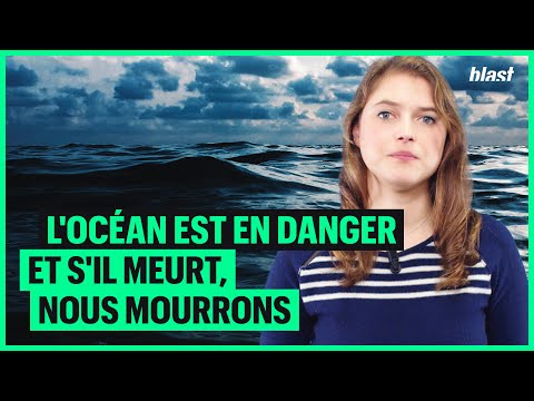 L'OCÉAN EST EN DANGER ET S'IL MEURT, NOUS MOURRONS