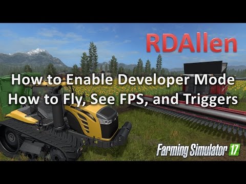 How to Enable Developer Mode, Flying, FPS, and Triggers in Farming Simulator 17