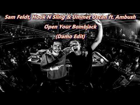 Sam Feldt, Hook N Sling & Ummet Ozcan ft. Ambush - Open Your Bombjack (Damo Edit)