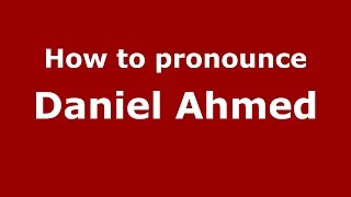 How to pronounce Daniel Ahmed