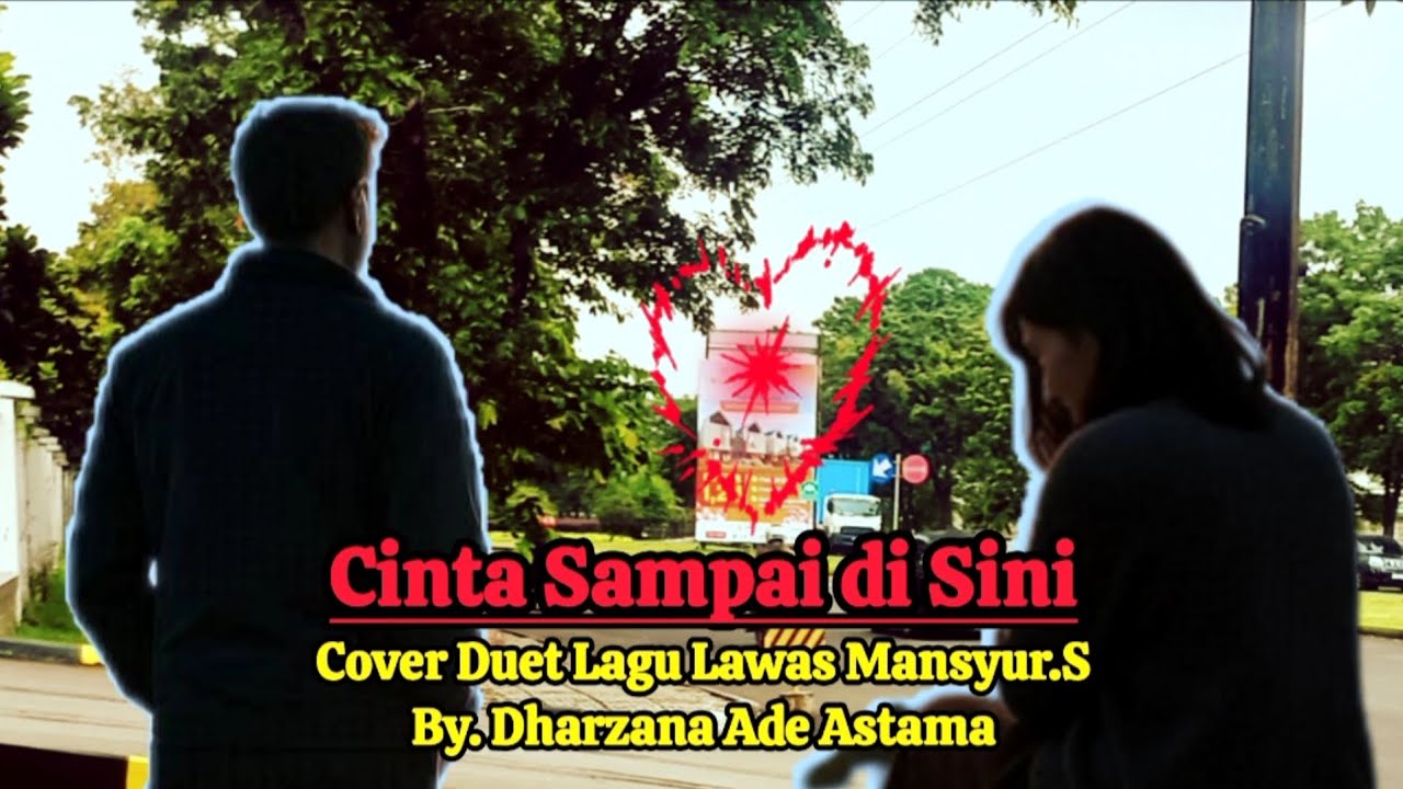 Cinta Sampai di Sini - Cover Duet Lagu Lawas Mansyur S By Dharzana Ade Astama