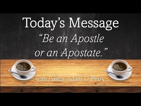 06 JUL 25 ~ HC Chapel Service, "Be an Apostle or an Apostate" with Pastor Adam D Perry