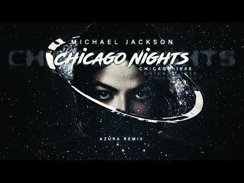 Michael Jackson – Chicago Nights [Chicago 1945] (Azura Remix)