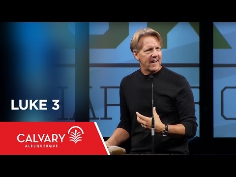 Luke 3 - Skip Heitzig