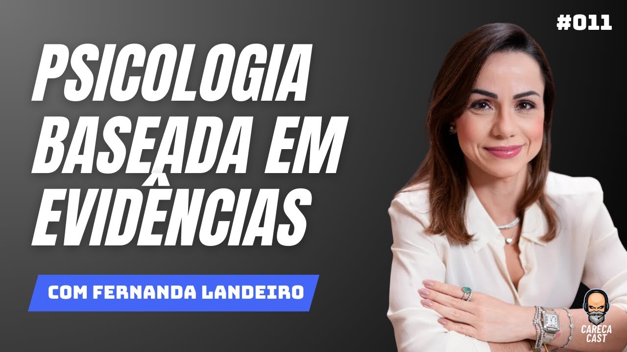 PSICOLOGIA BASEADA EM EVIDÊNCIAS com Fernanda Landeiro | CARECACAST #011