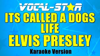 Elvis Presley - It&#39;s Called A Dogs Life (Karaoke Version) with Lyrics HD Vocal-Star Karaoke