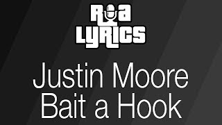 Justin Moore - Bait a Hook (Lyrics)