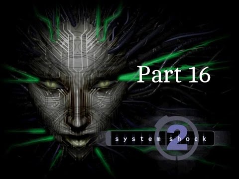 System Shock 2 Walkthrough Part 16