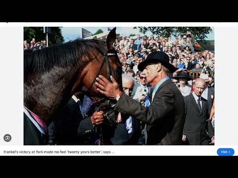 Warning Very Emotional.Frankel at York Full Coverage with Sir Henry Cecil.