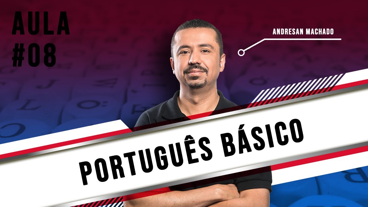 Aula 08 - Português Básico - Professor Andresan Machado