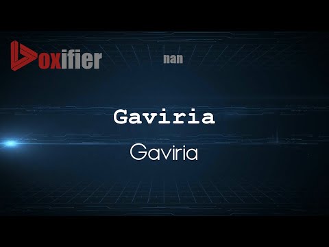 How to Pronounce Gaviria (Gaviria) in nan - Voxifier.com